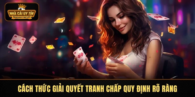 Cách thức giải quyết tranh chấp quy định rõ ràng